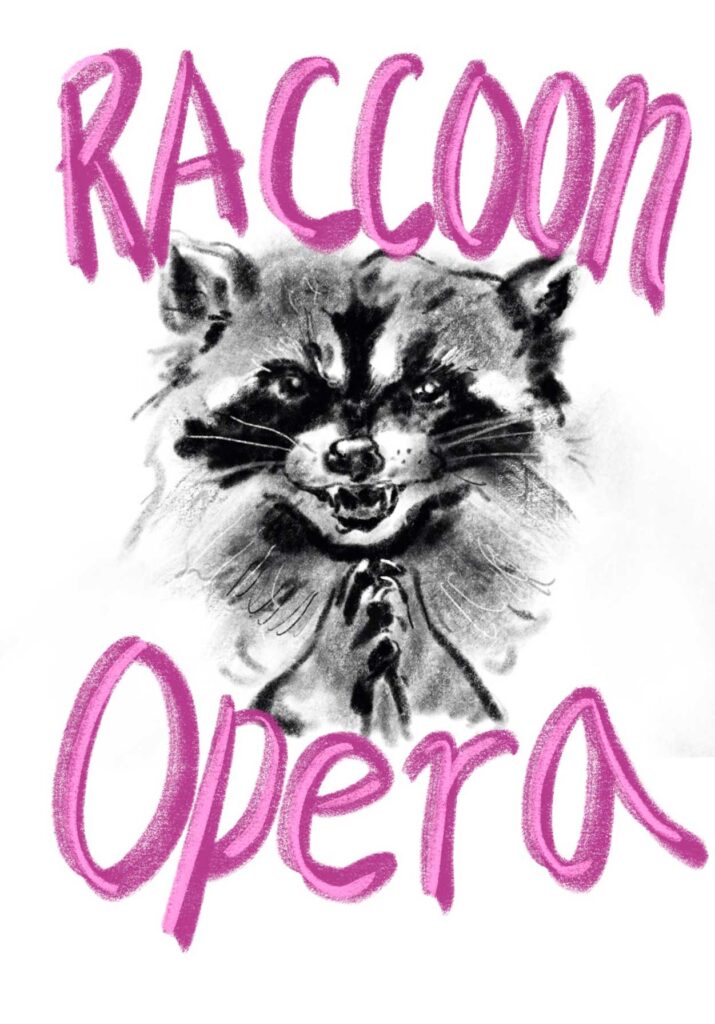 raccoon opera poster 1 - Rachel Gray - Visual Artist